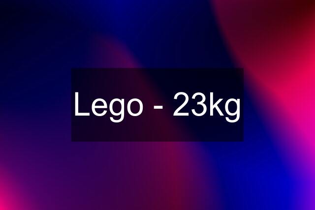 Lego - 23kg