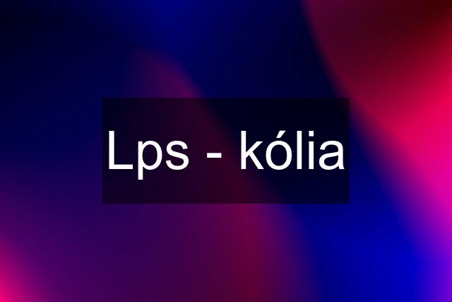 Lps - kólia