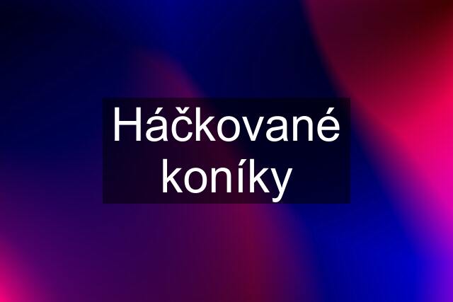 Háčkované koníky