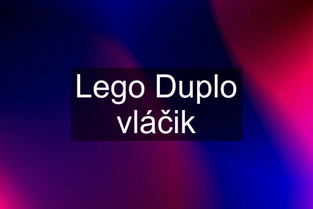 Lego Duplo vláčik