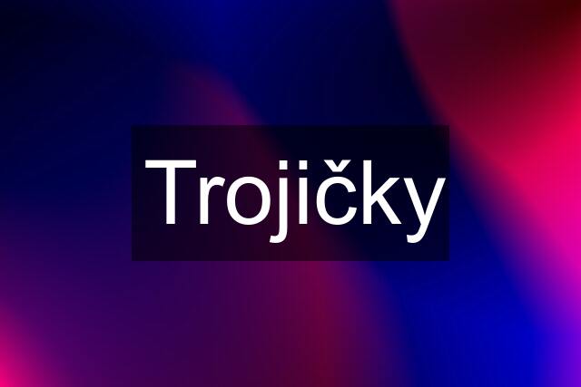 Trojičky