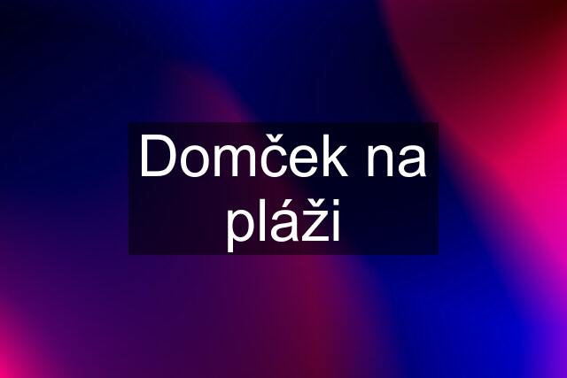 Domček na pláži