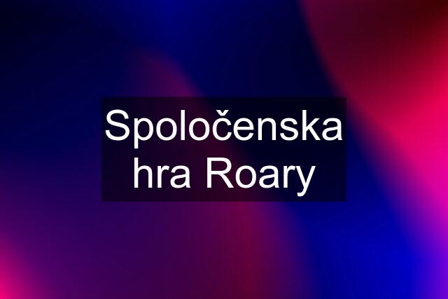 Spoločenska hra Roary