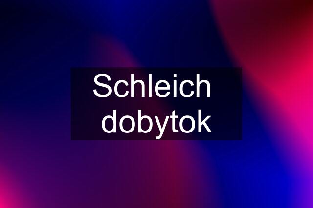 Schleich  dobytok