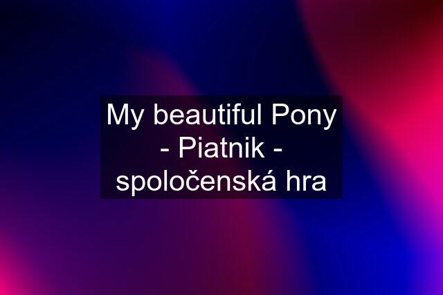 My beautiful Pony - Piatnik - spoločenská hra