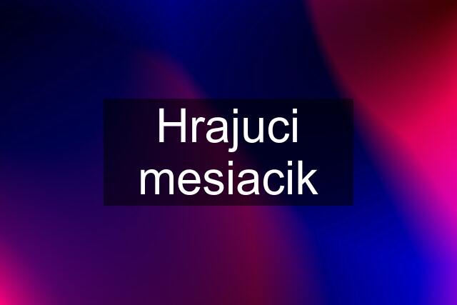 Hrajuci mesiacik