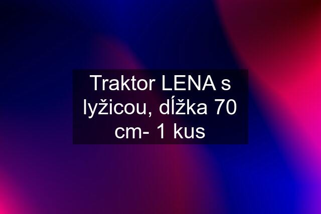 Traktor LENA s lyžicou, dĺžka 70 cm- 1 kus