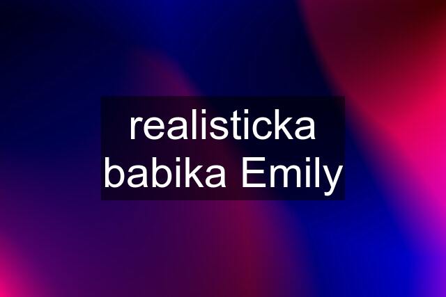 realisticka babika Emily