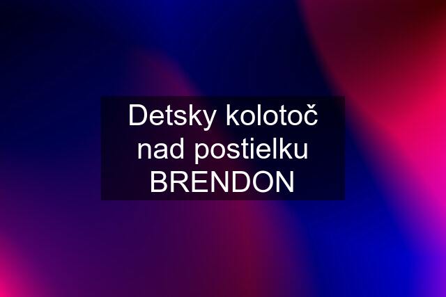 Detsky kolotoč nad postielku BRENDON