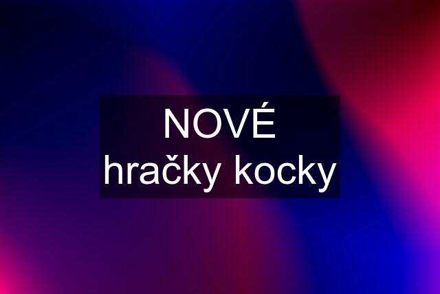 NOVÉ hračky kocky