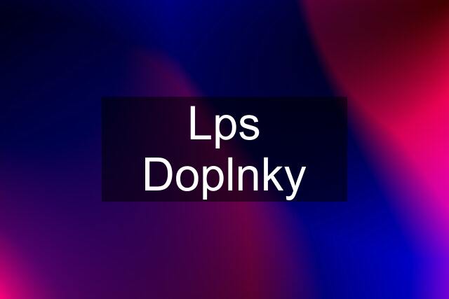 Lps Doplnky