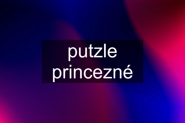 putzle princezné