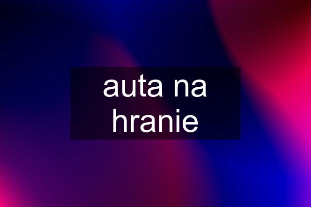 auta na hranie