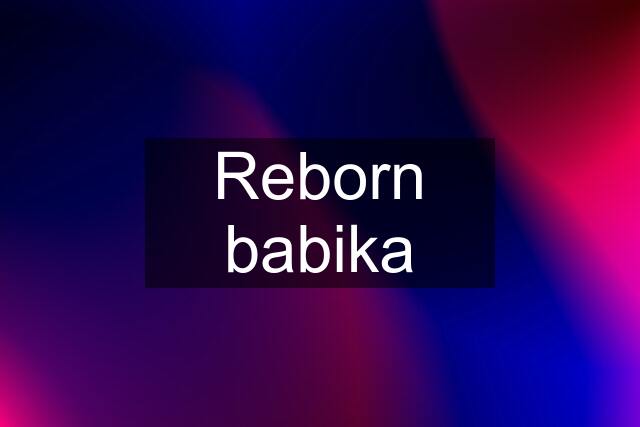 Reborn babika