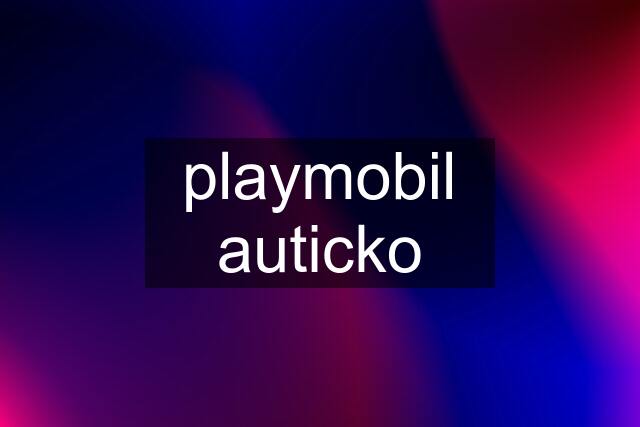 playmobil auticko