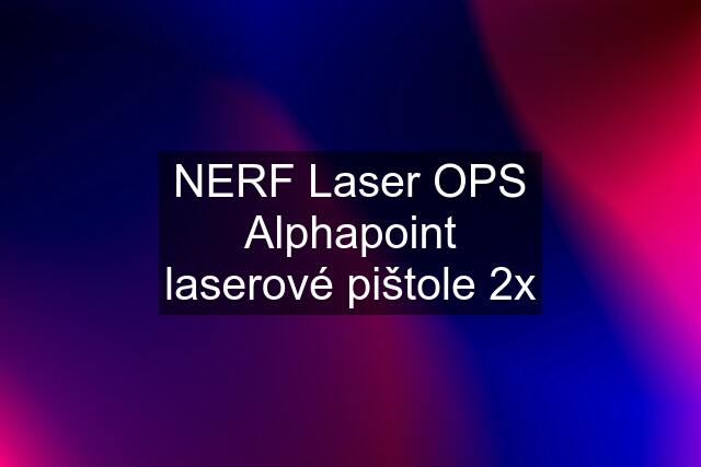 NERF Laser OPS Alphapoint laserové pištole 2x