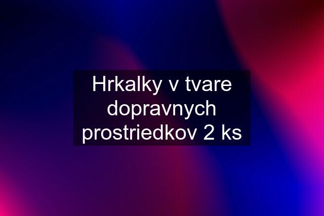 Hrkalky v tvare dopravnych prostriedkov 2 ks