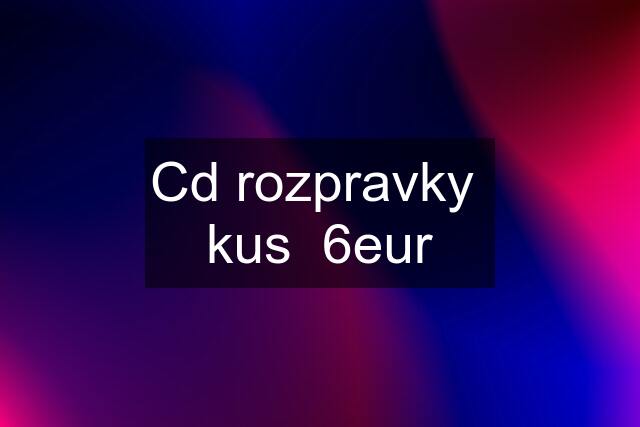 Cd rozpravky  kus  6eur