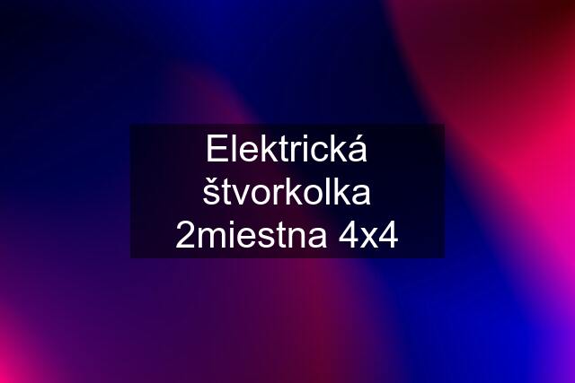 Elektrická štvorkolka 2miestna 4x4