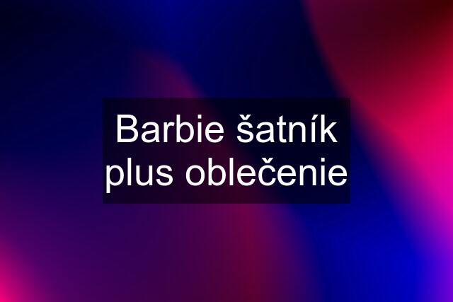 Barbie šatník plus oblečenie