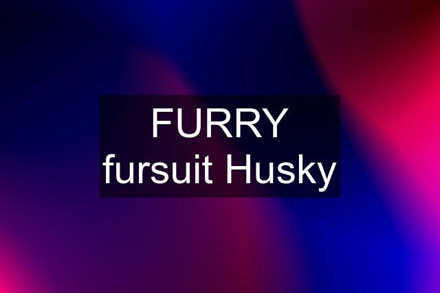 FURRY fursuit Husky