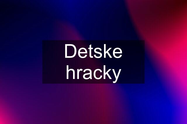 Detske hracky