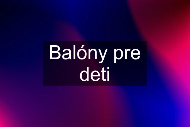 Balóny pre deti