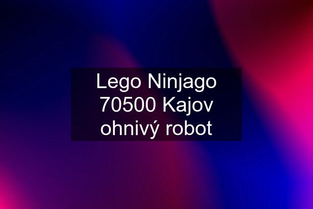 Lego Ninjago 70500 Kajov ohnivý robot