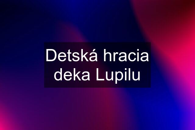 Detská hracia deka Lupilu