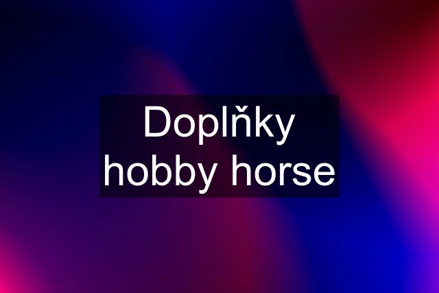 Doplňky hobby horse