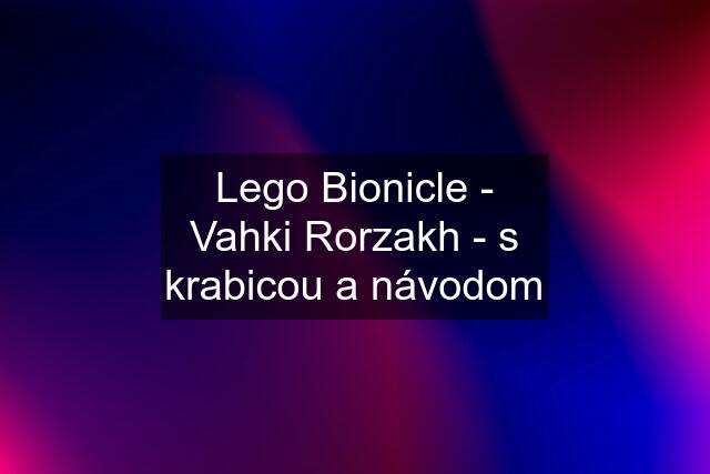 Lego Bionicle - Vahki Rorzakh - s krabicou a návodom