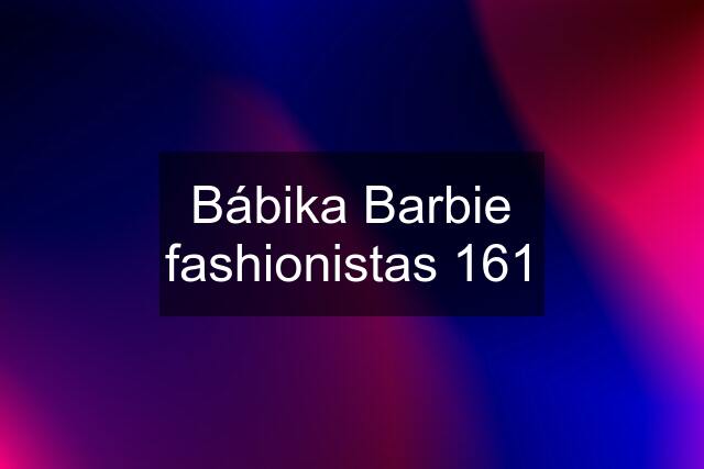 Bábika Barbie fashionistas 161