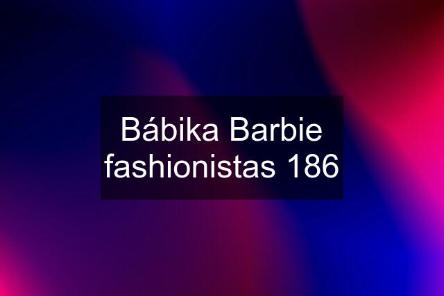 Bábika Barbie fashionistas 186