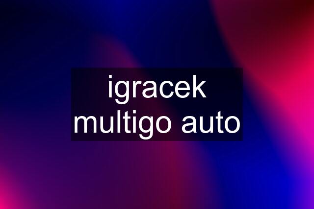 igracek multigo auto