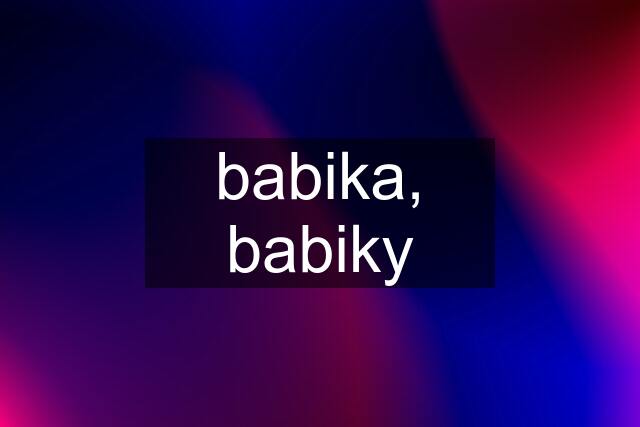 babika, babiky