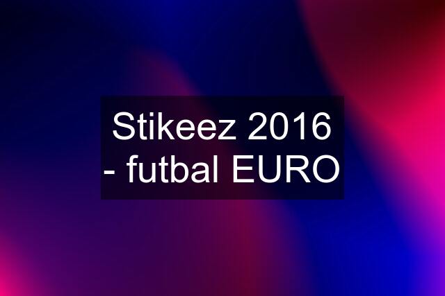 Stikeez 2016 - futbal EURO