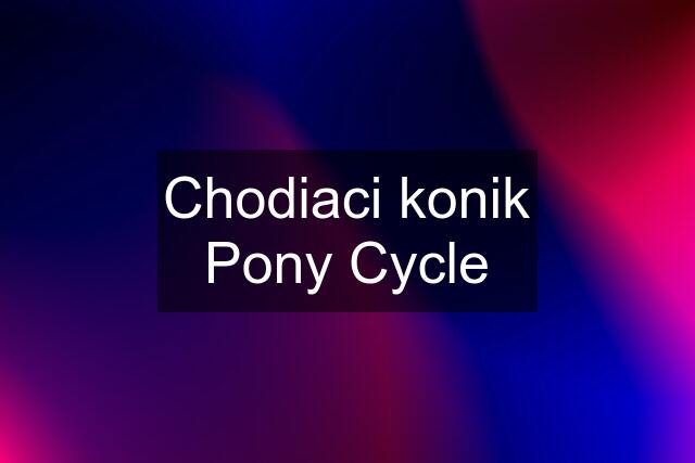 Chodiaci konik Pony Cycle