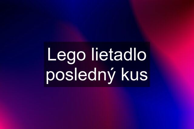 Lego lietadlo posledný kus