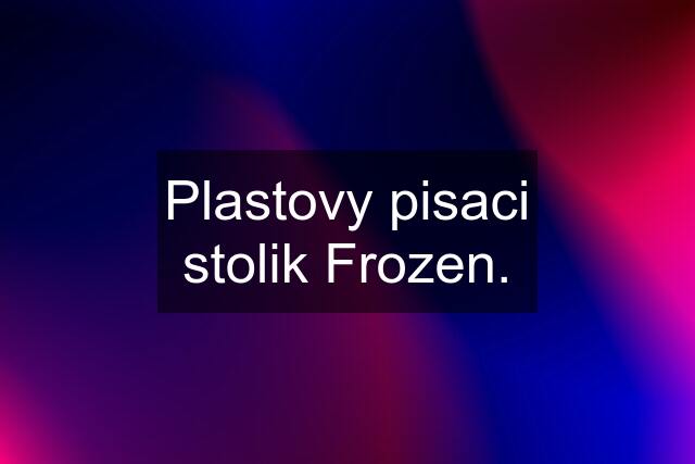 Plastovy pisaci stolik Frozen.