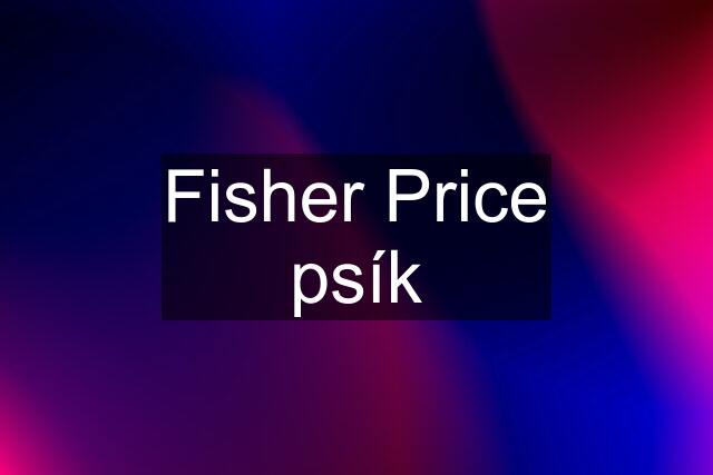 Fisher Price psík