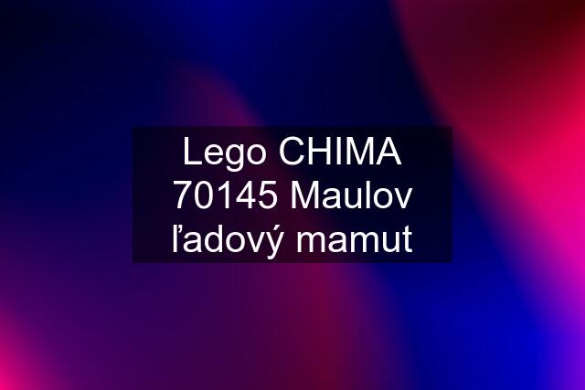 Lego CHIMA 70145 Maulov ľadový mamut