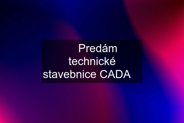 ☑️ Predám technické stavebnice CADA ☑️