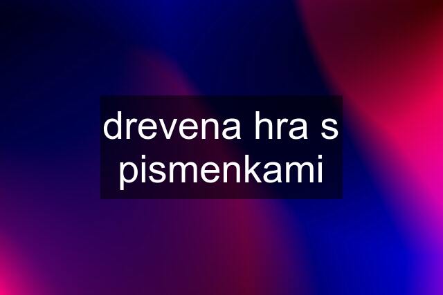 drevena hra s pismenkami