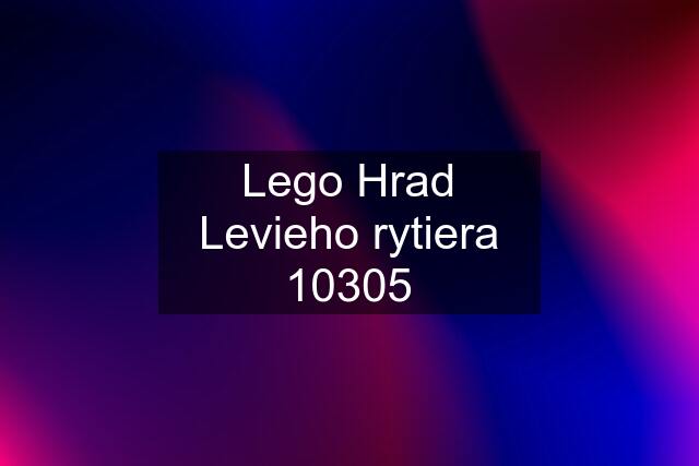 Lego Hrad Levieho rytiera 10305