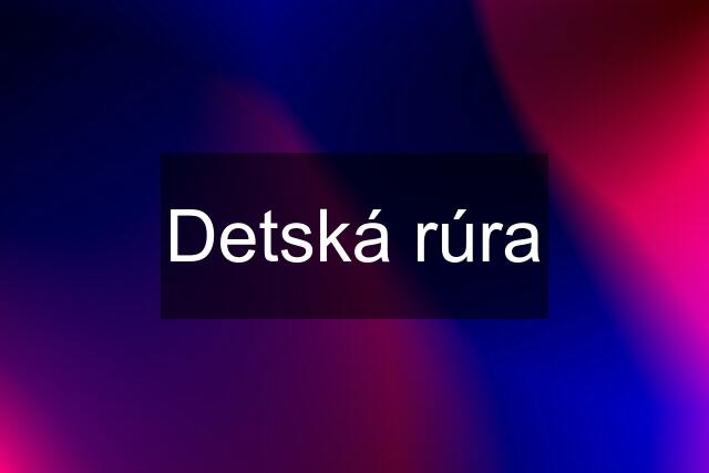 Detská rúra