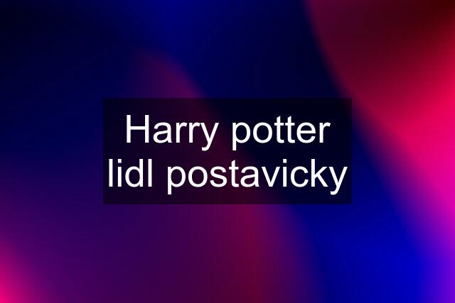 Harry potter lidl postavicky