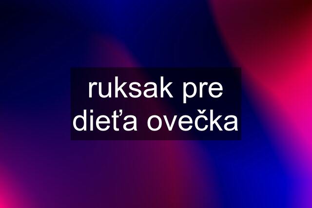 ruksak pre dieťa ovečka