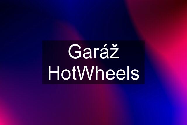 Garáž HotWheels