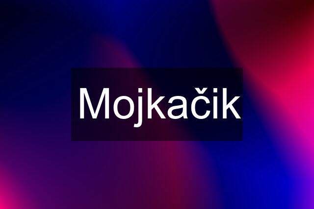 Mojkačik