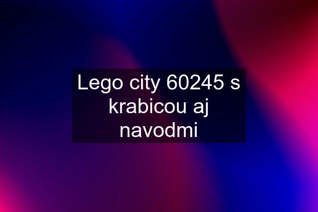 Lego city 60245 s krabicou aj navodmi